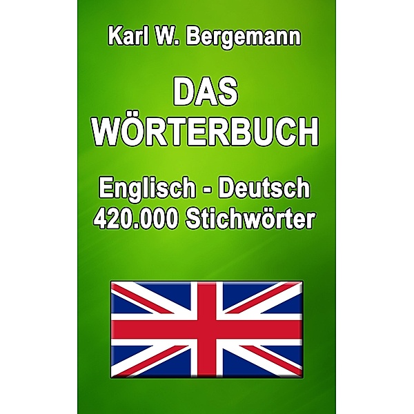 Das Wörterbuch Englisch-Deutsch / Wörterbücher Bd.4, Karl W. Bergemann