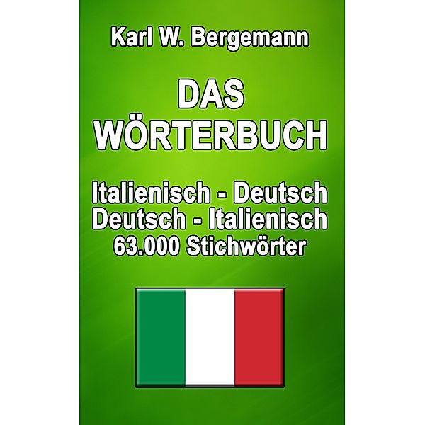 Das Wörterbuch Italienisch-Deutsch / Deutsch-Italienisch / Wörterbücher Bd.2, Karl W. Bergemann