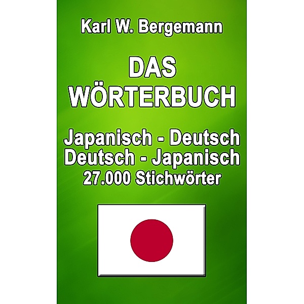 Das Wörterbuch Japanisch-Deutsch / Deutsch-Japanisch / Wörterbücher Bd.6, Karl W. Bergemann