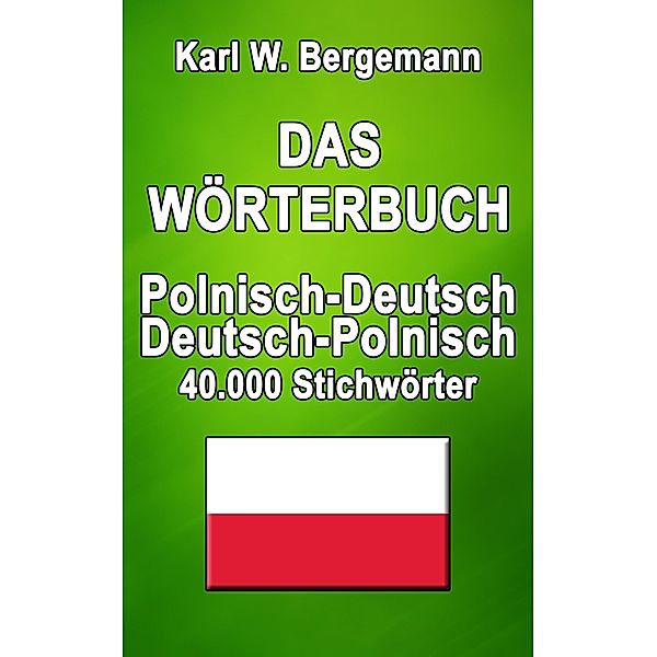 Das Wörterbuch Polnisch-Deutsch / Deutsch-Polnisch / Wörterbücher Bd.14, Karl W. Bergemann