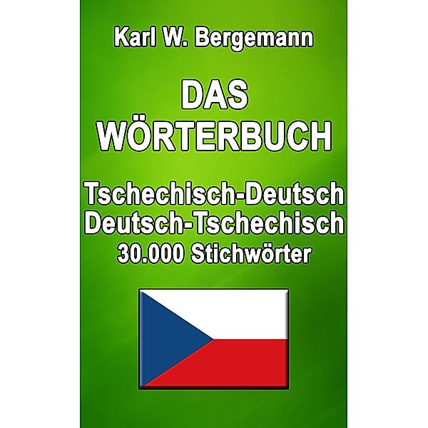 Das Wörterbuch Tschechisch-Deutsch / Deutsch-Tschechisch / Wörterbücher Bd.16, Karl W. Bergemann