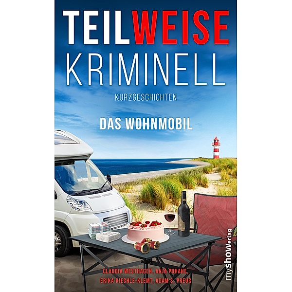 Das Wohnmobil / TEILWEISE KRIMINELL Bd.3, Claudia Westhagen, Anja Puhane, Erika Kiechle-Klemt, Adam S. Preuss