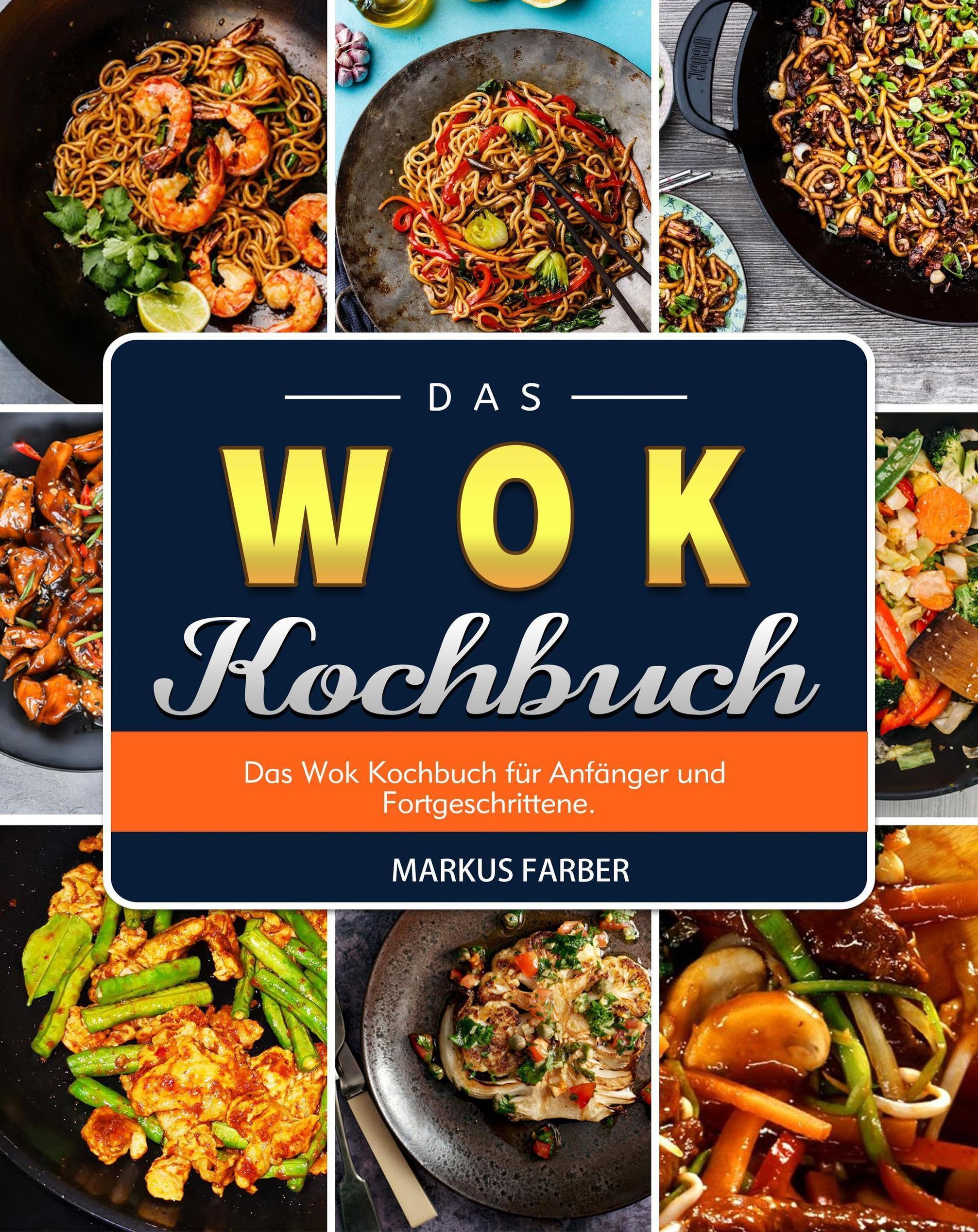 Das WOK Kochbuch Das Wok Kochbuch für Anfänger und Fortgeschrittene. eBook  v. Markus Farber | Weltbild