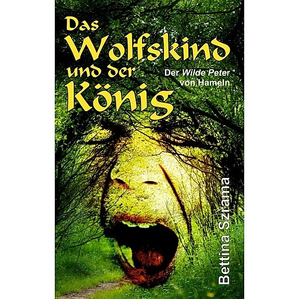 Das Wolfskind und der König; ., Bettina Szrama