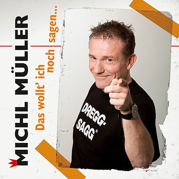 Das Wollt' Ich Noch Sagen..., Michl Müller