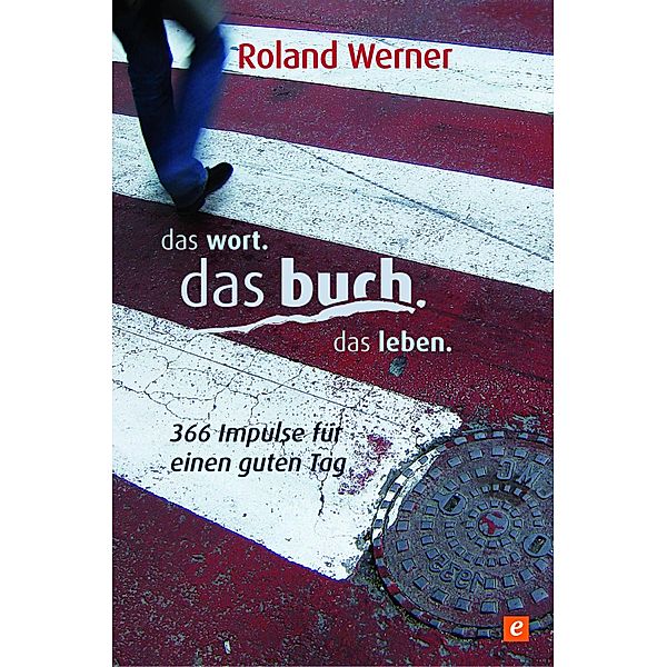 Das Wort. Das Buch. Das Leben., Roland Werner