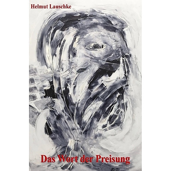 Das Wort der Preisung, Helmut Lauschke