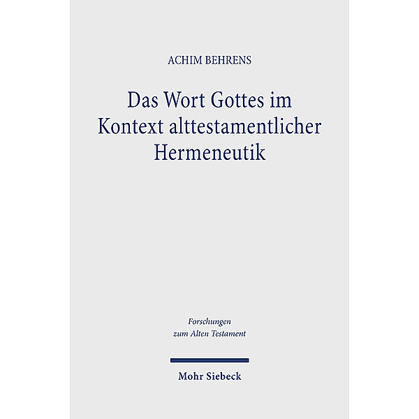 Das Wort Gottes im Kontext alttestamentlicher Hermeneutik, Achim Behrens