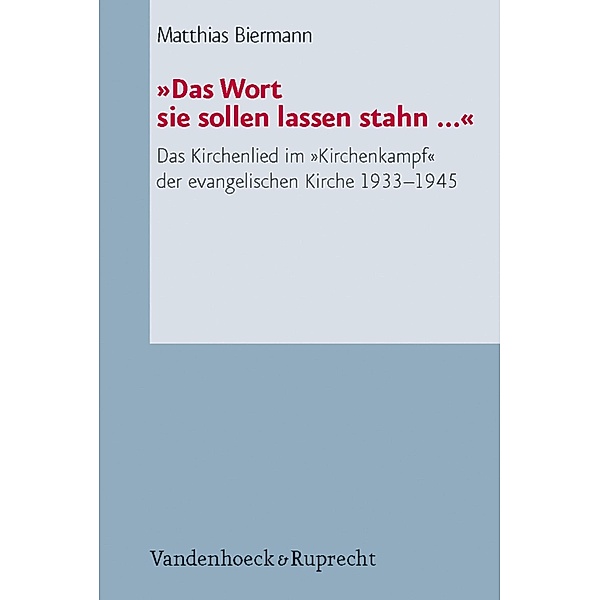 »Das Wort sie sollen lassen stahn ...« / Arbeiten zur Pastoraltheologie, Liturgik und Hymnologie, Matthias Biermann