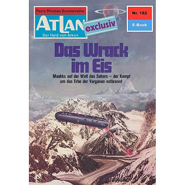 Das Wrack im Eis (Heftroman) / Perry Rhodan - Atlan-Zyklus ATLAN exklusiv / USO Bd.182, H. G. Ewers