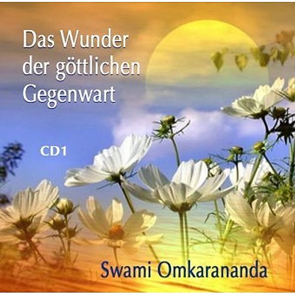 Das Wunder der göttlichen Gegenwart, 3 Audio-CD, Swami Omkarananda