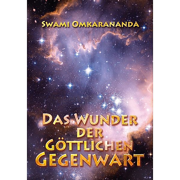 Das Wunder der göttlichen Gegenwart, Swami Omkarananda