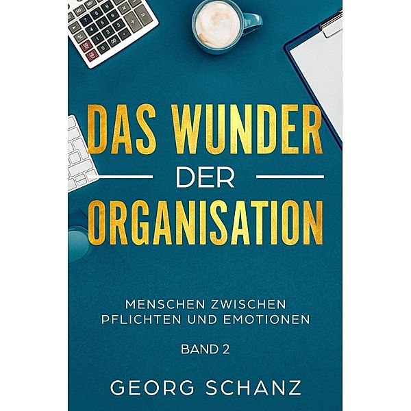 Das Wunder der Organisation, Georg Schanz