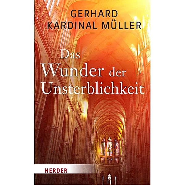 Das Wunder der Unsterblichkeit, Gerhard Kardinal Müller