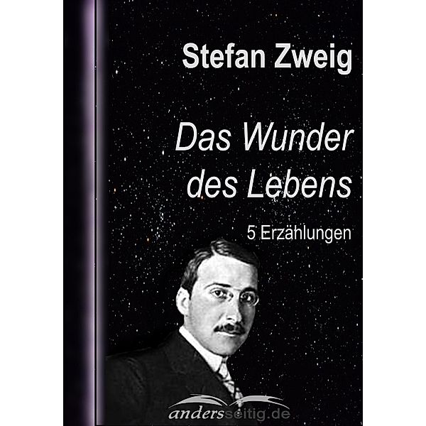 Das Wunder des Lebens / Stefan-Zweig-Reihe, Stefan Zweig