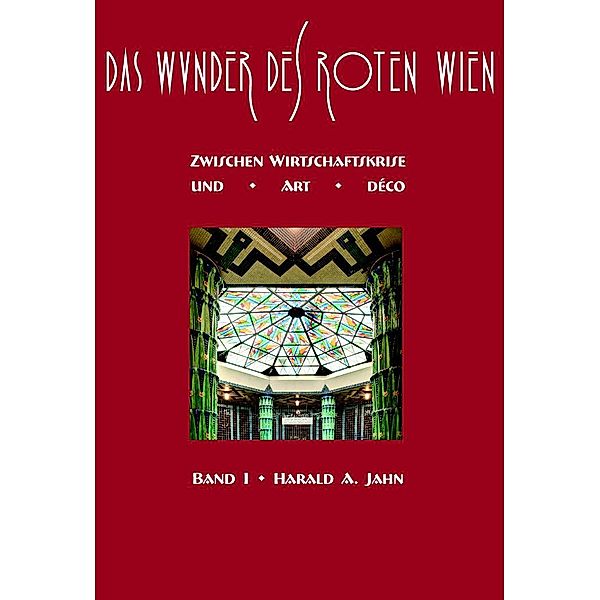 Das Wunder des Roten Wien 1, Harald A. Jahn