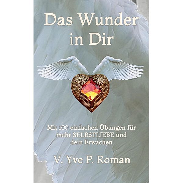 Das Wunder in Dir, V. Yve P. Roman