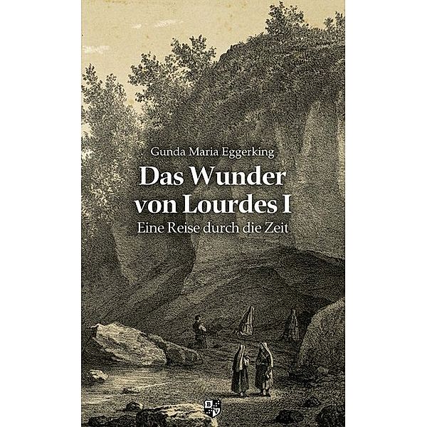 Das Wunder von Lourdes.Bd.1, Gunda Maria Eggerking