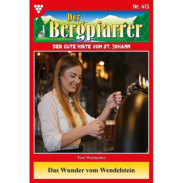 Das Wunder von Wendelstein / Der Bergpfarrer Bd.415, TONI WAIDACHER