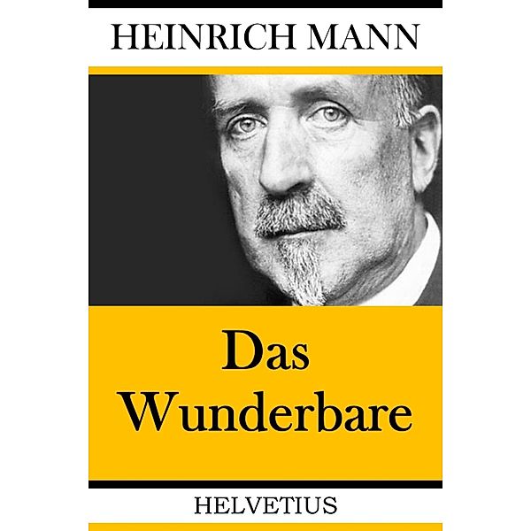 Das Wunderbare, Heinrich Mann