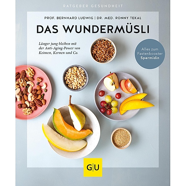 Das Wundermüsli / GU Ratgeber Gesundheit, Bernhard Ludwig, Tekal Ronny