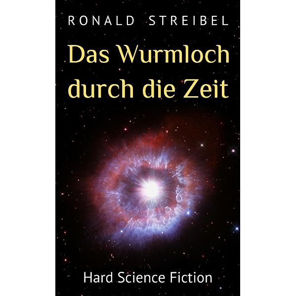 Das Wurmloch durch die Zeit, Ronald Streibel