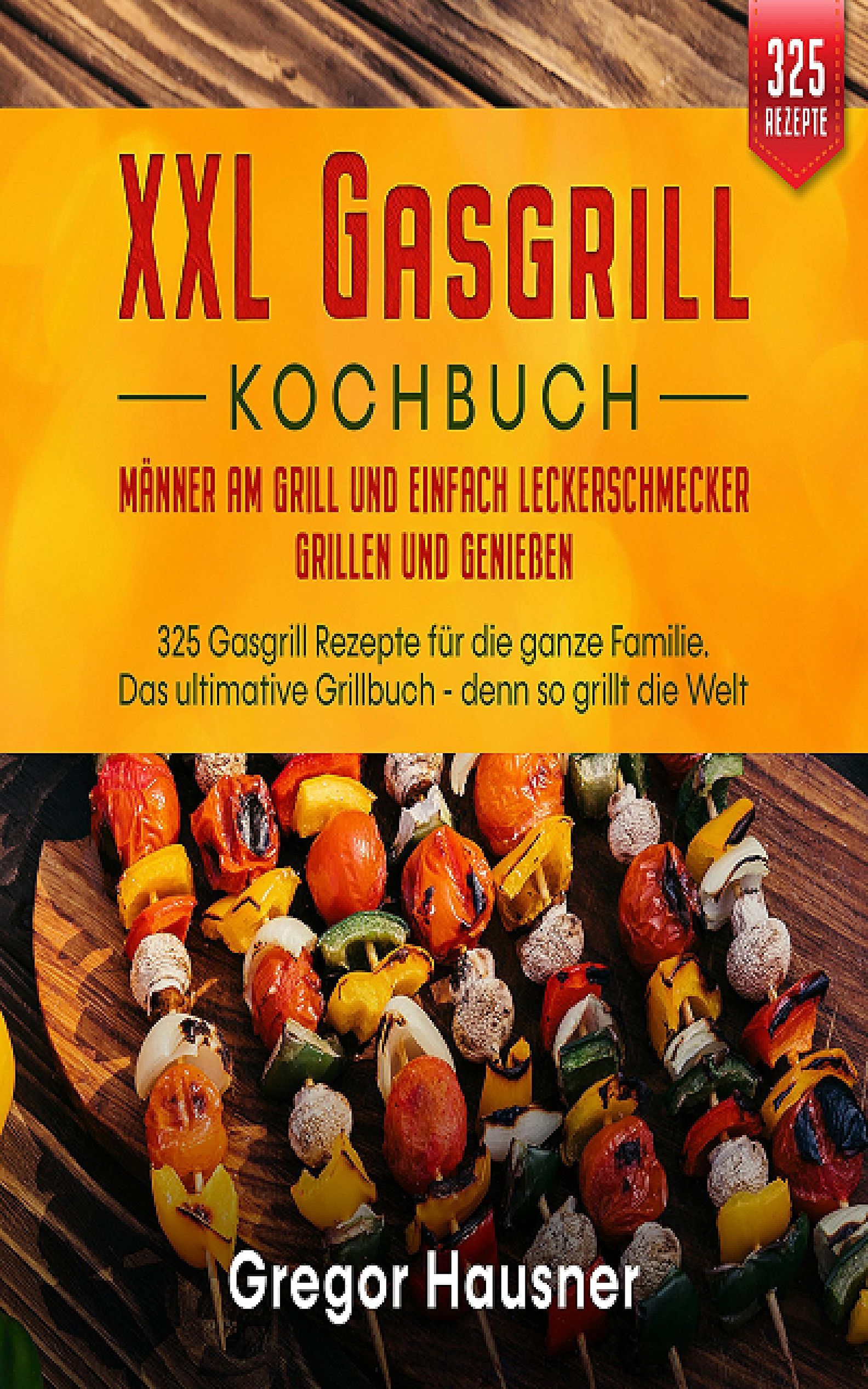 Das XXL Gasgrill Kochbuch eBook v. Gregor Hausner | Weltbild