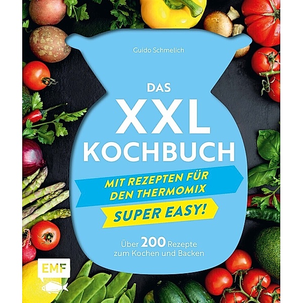 Das XXL-Kochbuch mit Rezepten für den Thermomix - Supereasy, Guido Schmelich