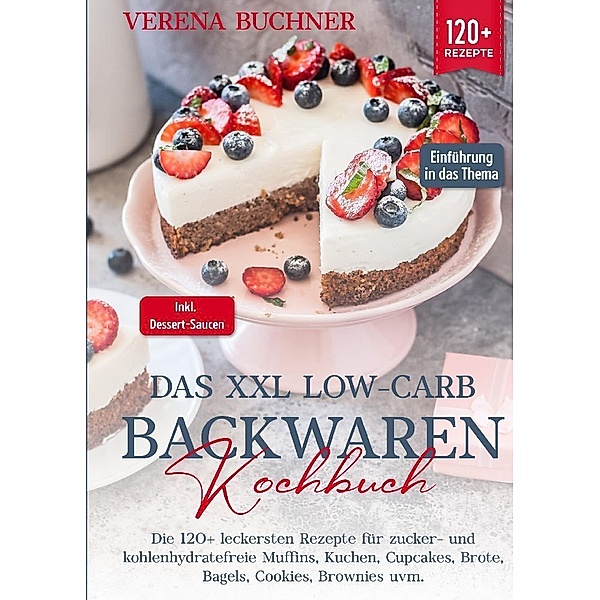 Das XXL Low-Carb Backwaren Kochbuch, Verena Buchner