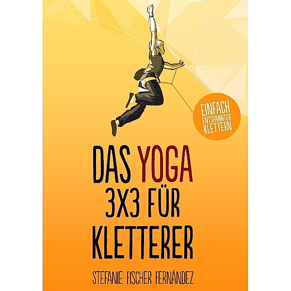 Das Yoga-3x3 für Kletterer, Stefanie Fischer Fernández