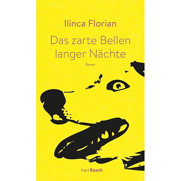 Das zarte Bellen langer Nächte, Ilinca Florian