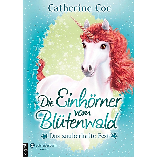 Das zauberhafte Fest / Die Einhörner vom Blütenwald Bd.2, Catherine Coe