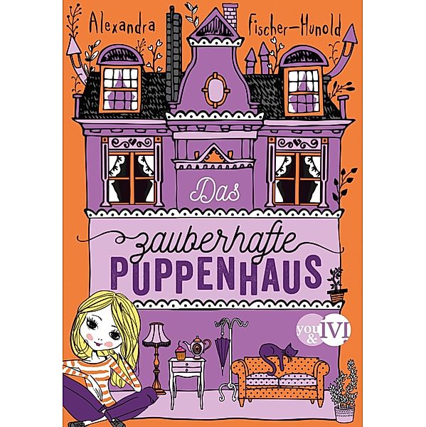 Das zauberhafte Puppenhaus / you&ivi, Alexandra Fischer-Hunold