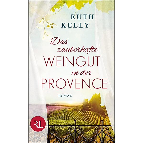 Das zauberhafte Weingut in der Provence, Ruth Kelly