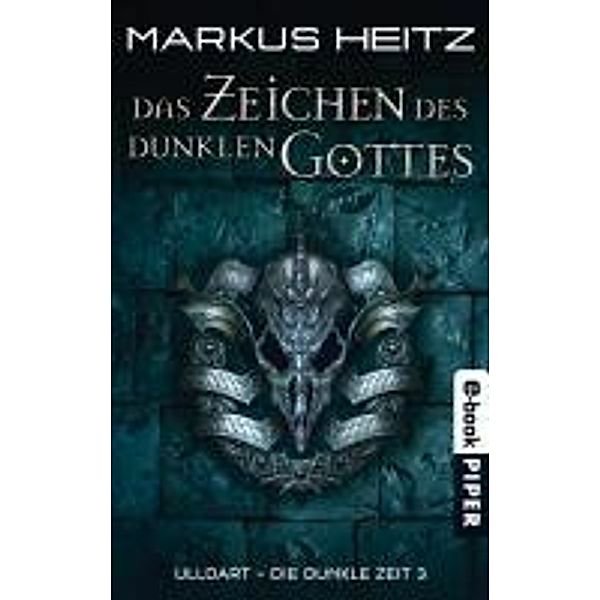 Das Zeichen des dunklen Gottes / Ulldart - die dunkle Zeit Bd.3, Markus Heitz