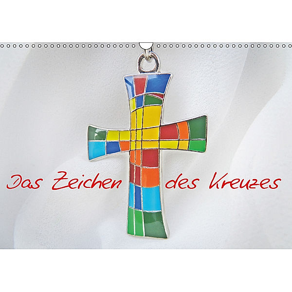 Das Zeichen des Kreuzes (Wandkalender 2019 DIN A3 quer), Lilo Kapp