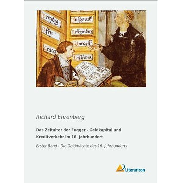Das Zeitalter der Fugger - Geldkapital und Kreditverkehr im 16. Jahrhundert, Richard Ehrenberg