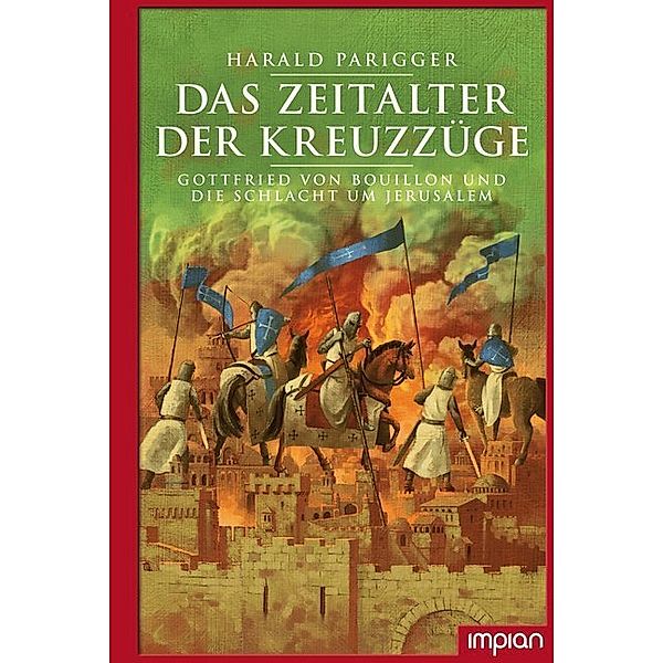 Das Zeitalter der Kreuzzüge, Harald Parigger