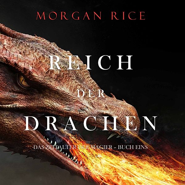 Das Zeitalter der Magier - 1 - Reich der Drachen (Das Zeitalter der Magier – Buch Eins), Morgan Rice