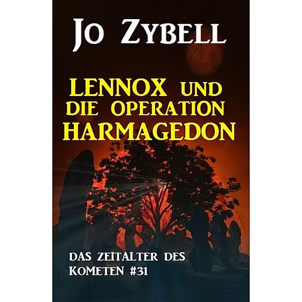 Das Zeitalter des Kometen #31: Lennox und die Operation Harmagedon (2 von 2), Jo Zybell