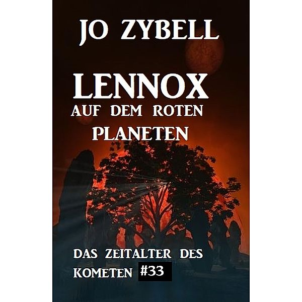 Das Zeitalter des Kometen #33: Lennox auf dem roten Planeten, Jo Zybell