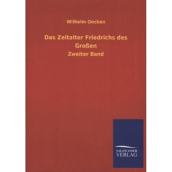 Das Zeitalter Friedrichs des Großen.Bd.2, Wilhelm Oncken