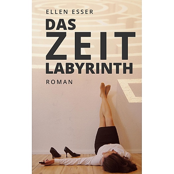 Das Zeitlabyrinth, Ellen Esser