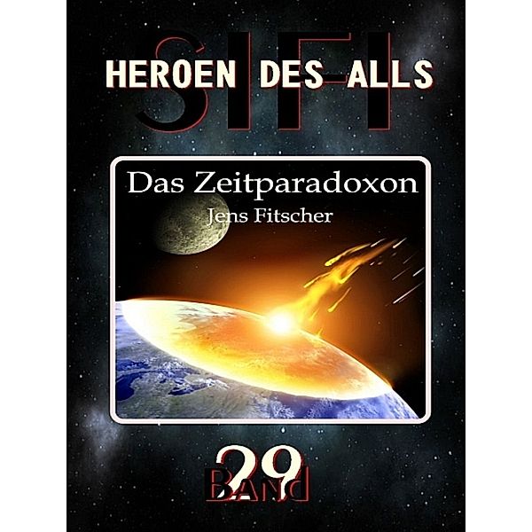 Das Zeitparadoxon (HEROEN DES ALLS), Jens Fitscher