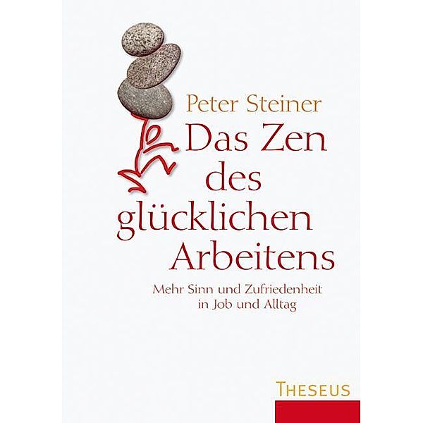 Das Zen des glücklichen Arbeitens, Peter Steiner