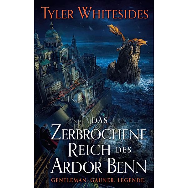 Das zerbrochene Reich des Ardor Benn - Die Abenteuer des Meisters von List und Tücke 2 / Die Abenteuer des Meisters von List und Tücke Bd.2, Tyler Whitesides