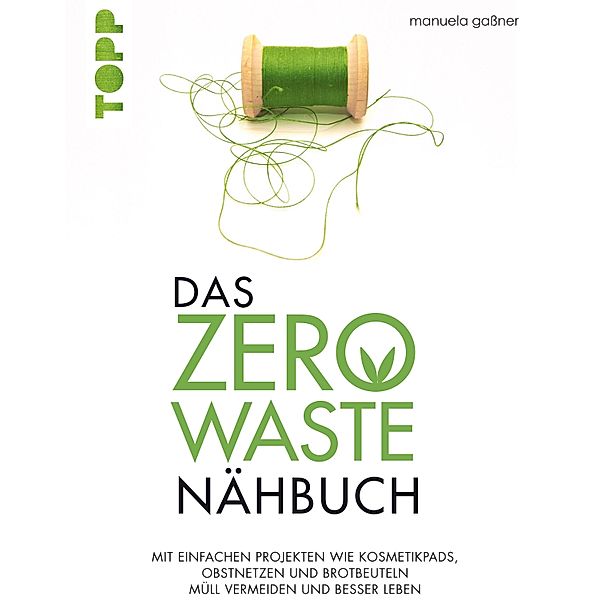 Das Zero-Waste-Nähbuch, Manuela Gaßner