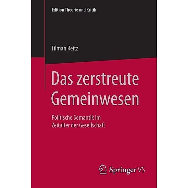 Das zerstreute Gemeinwesen / Edition Theorie und Kritik, Tilman Reitz