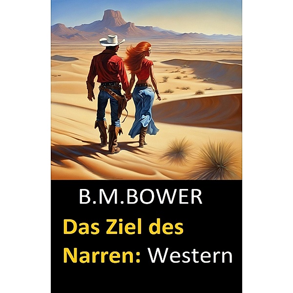 Das Ziel des Narren: Western, B. M. Bower