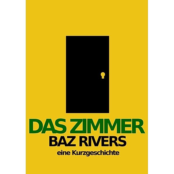 Das Zimmer, Baz Rivers